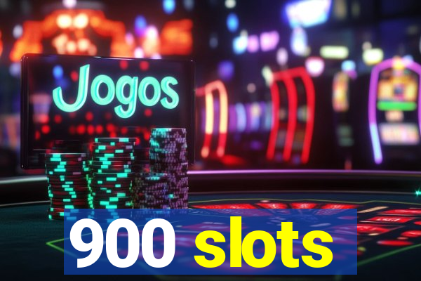 900 slots